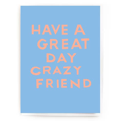 Kaart Have a Great Day Crazy Friend