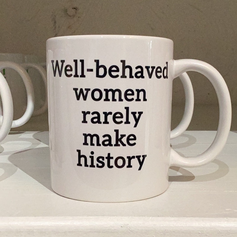 Mok Well Behaved Women Rarely Make History