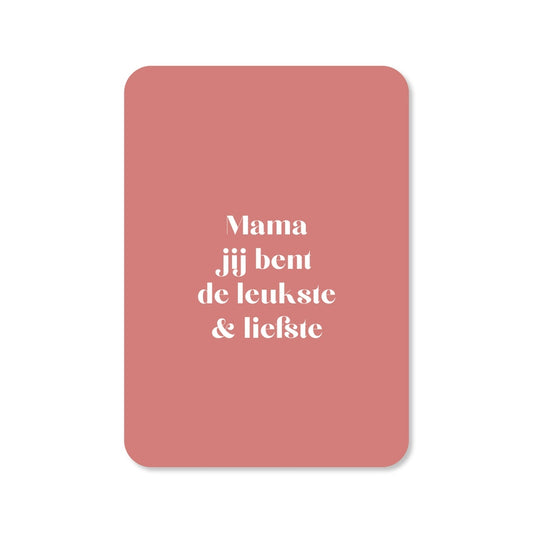 Kaart Mama Jij Bent De Leukste En Liefste